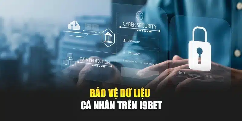 Bảo vệ dữ liệu cá nhân trên I9Bet