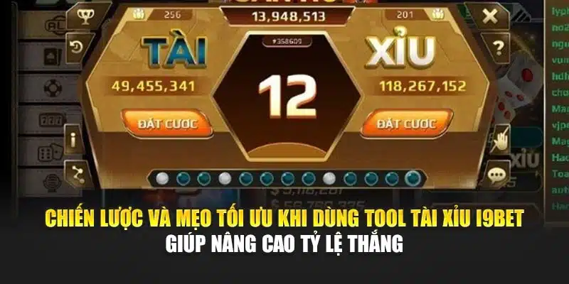 Chiến lược và mẹo tối ưu khi dùng tool Tài Xỉu I9Bet giúp nâng cao tỷ lệ thắng