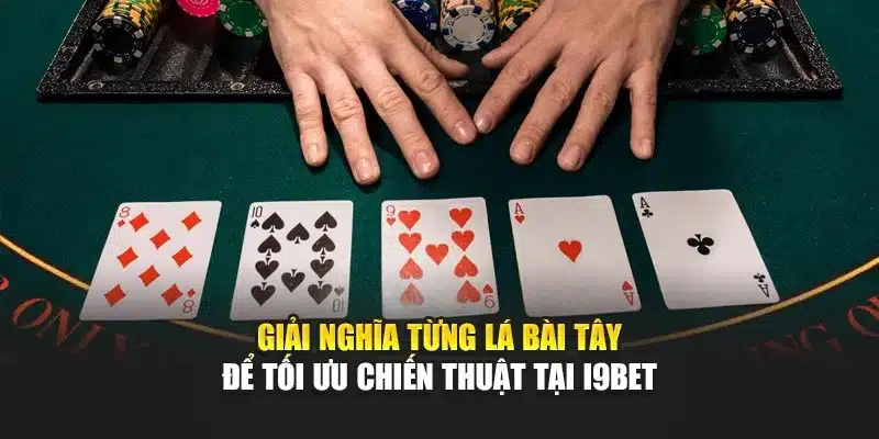 Giải nghĩa từng lá bài Tây để tối ưu chiến thuật tại I9Bet