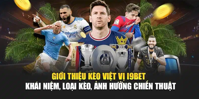 Giới thiệu kèo việt vị I9Bet – Khái niệm, loại kèo, ảnh hưởng chiến thuật