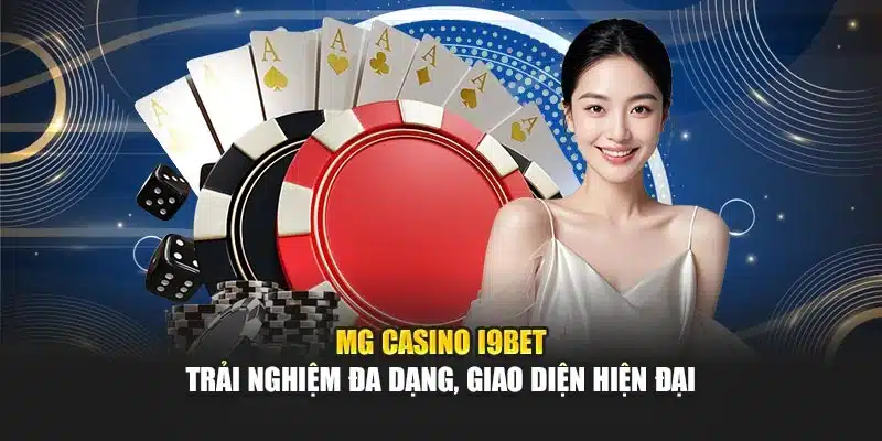 MG Casino I9Bet – Trải Nghiệm Đa Dạng, Giao Diện Hiện Đại