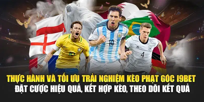 Thực hành và tối ưu trải nghiệm kèo phạt góc I9Bet – Đặt cược hiệu quả, kết hợp kèo, theo dõi kết quả