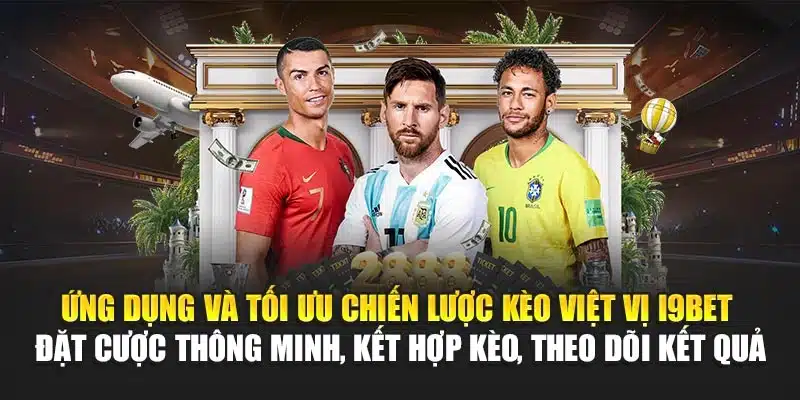 Ứng dụng và tối ưu chiến lược kèo việt vị I9Bet – Đặt cược thông minh, kết hợp kèo, theo dõi kết quả