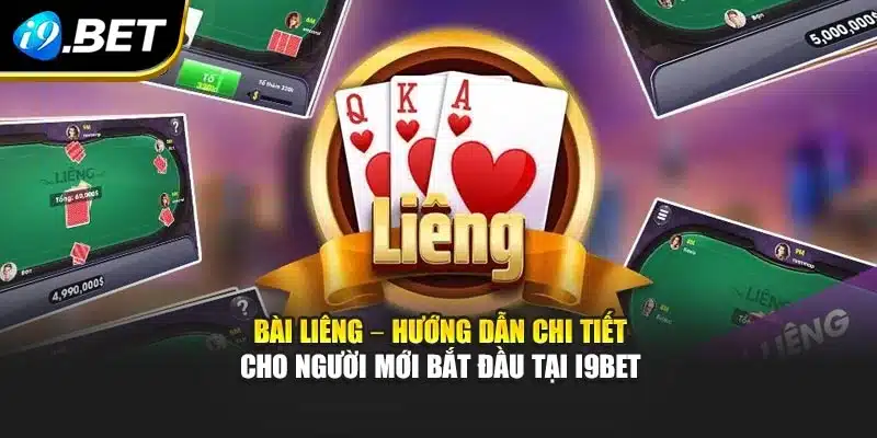 Bài Liêng – Hướng Dẫn Chi Tiết Cho Người Mới Bắt Đầu Tại i9Bet