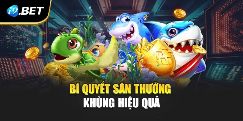 Bí quyết săn thưởng khủng hiệu quả