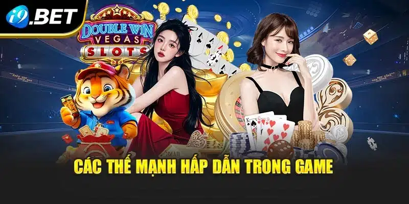 Các thế mạnh hấp dẫn trong game