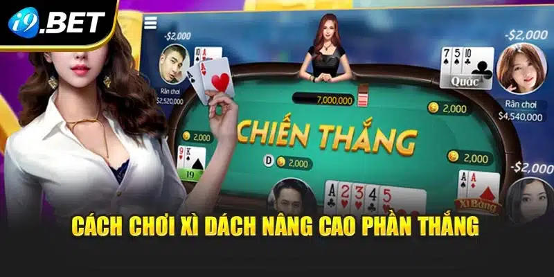 Cách chơi Xì dách nâng cao phần thắng