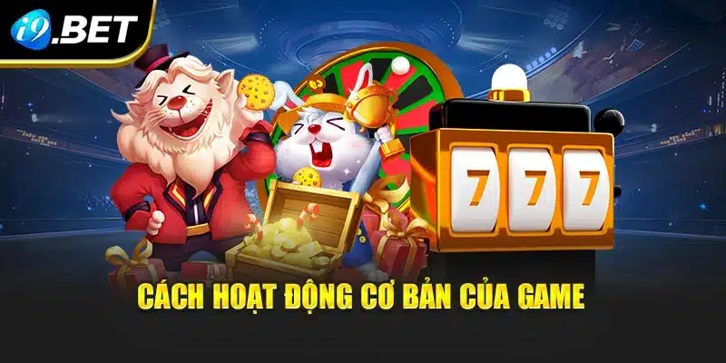 Cách hoạt động cơ bản của game