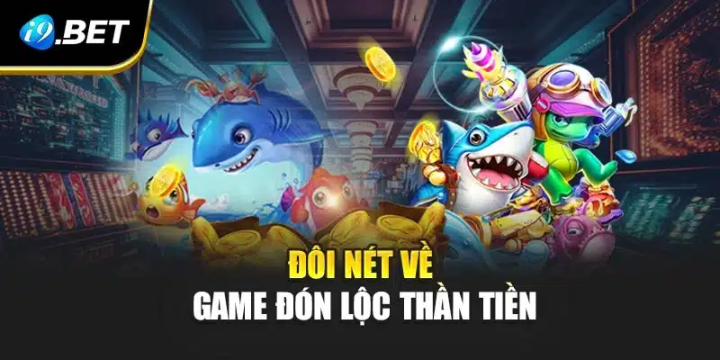 Đôi nét về game Đón lộc thần tiền