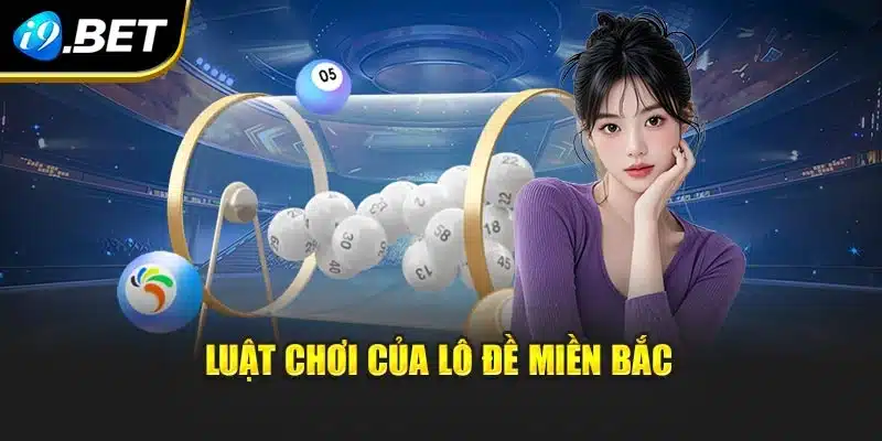 Luật chơi của lô đề miền Bắc