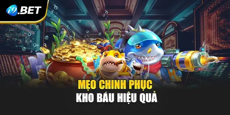 Mẹo chinh phục kho báu hiệu quả