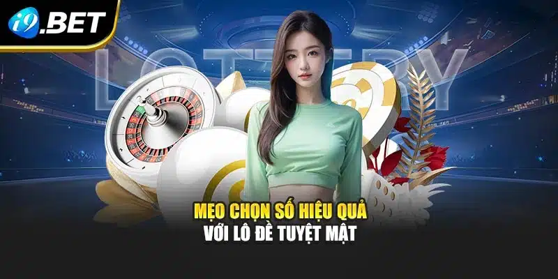 Mẹo chọn số hiệu quả với lô đề tuyệt mật